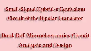 Small-Signal Hybrid-&pi; Equivalent Circuit of the Bipolar Transistor | CE Amplifier|Lecture 4