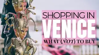 Venice&nbsp;Italy&nbsp;Shopping&nbsp;Tips&nbsp;| A&nbsp;Venice&nbsp;Expert's Top Mistakes To Avoid