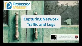 Capturing Network Traffic and Logs - CompTIA Security+ SY0-401: 2.4