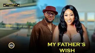 MY FATHER'S WISH - (OGE OKOYE | WALTE ANGA| BENEDICT JOHNSON) LATEST NIGERIAN MOVIES