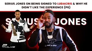 Serius Jones On Being Signed To Ludacris & Why He Didn’t Like The Experience (P6)