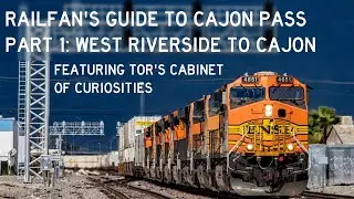 Railfan's Guide to Cajon Pass (Feat. @torscabinetofcuriosities) - Part 1, West Riverside to Cajon