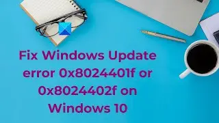 Fix Windows Update error 0x8024401f or 0x8024402f on Windows 10