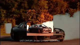 LXST CXNTURY, Sinizter & II Tone - SEEN IT ALL (slowed + reverb)