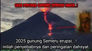 2025 Gunung Semeru erupsi dahsyat...! Pertanda apa ini..! Menghadirkan sosok gaib penjaga gunung.