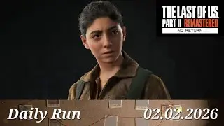 No Return[Daily Run] Grounded-02.02.2026-The Last of Us Part II Remastered