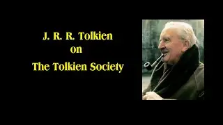 J. R. R. Tolkien's Ominous Feeling About The Tolkien Society
