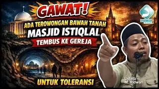 Gawat! Ada Terowongan Bawah Tanah Masjid Istiqlal Tembus Ke Gereja, Untuk Toleransi | Ust M.Ridwan