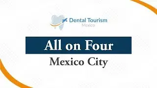 All on Four Dental Implants Mexico City