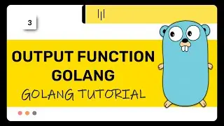 Golang :  Output Functions | golang tutorial | Lecture 3