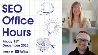 SEO Office Hours for Friday 15th December 2023