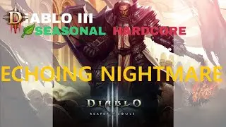 Diablo III Hardcore Season 27 Gameplay - Petrified Scream (Echoing Nightmare)