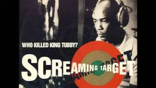 Screaming Target - Who Killed King Tubby