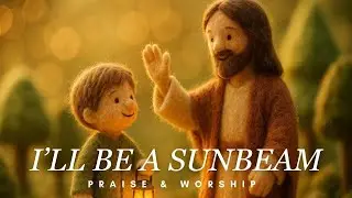 I’ll Be a Sunbeam (Kids Version) | Christian Children’s Song | Little God’s Light