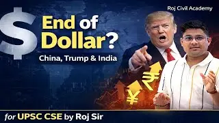 End of Dollar? China’s De‑Dollarisation, Trump’s Role & India’s Big Test | Roj Sir
