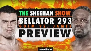 Bellator 293: Golm vs. James | Preview & Predictions (The Sheehan Show)