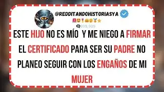 Este HIJO no es MIO y me niego a FIRMAR el certificado para ser su PADRE