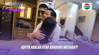 Aditya Selama Ini Ayah Kandung Dari Mutiara?! | Merangkai Kisah Indah Story
