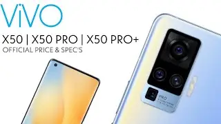 VIVO X50 | VIVO X50 PRO | VIVO X50 PRO+ PRICE AND SPEC'S