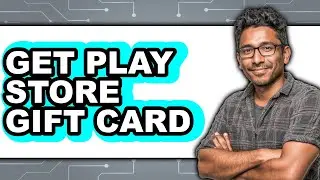How to Get Play Store Gift Card - Full Guide