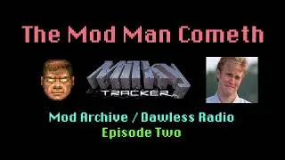 The Mod Man Cometh, episode 2: tracker mod music and dawless tunes (radio show)