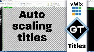 Auto Scaling Titles- How to use the Bounding feature in vMix GT.