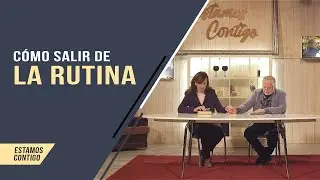 Cómo Salir de la Rutina // Estamos Contigo