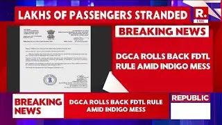 DGCA Rolls Back Flight Duty Norms Amid IndiGo Turmoil | Aviation Sector Under Pressure LIVE