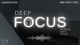 Music for Relaxation | Deep Focus | Increase Brain Power