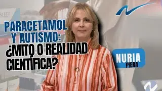 Paracetamol y autismo: ¿Mito o realidad científica? | Nuria Piera