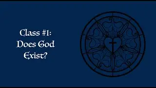 Christian Basics Class #1: Does God Exist?