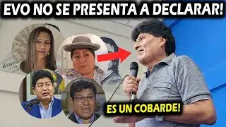 EVO NO SE PRESENTA A DECLARAR! POLÍTICOS DICEN QUE ES UN COBARDE QUE SE ESCONDE DE LA JUSTICIA!