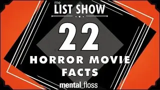 22 Horror Movie Facts - mental_floss List Show Ep. 334 | Mental Floss