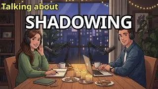 How to Talk About Shadowing in English | Real Speaking Practice for Fluency | English Podcast