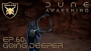 Dune: Awakening | Ep.60: Going Deeper