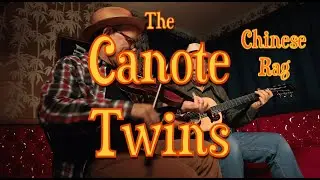 The Canote Twins - Chinese Rag
