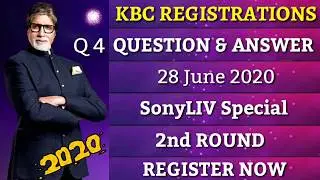 28 June 2020 | Question 4  | 2nd Round | Kbc Registration Question | SonyLIV Special | KBC 2020