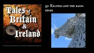 39  Kelpies and the each-uisge