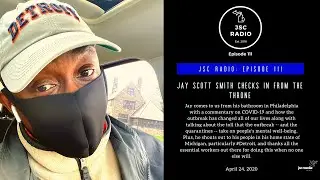 #JSC111: Jay Scott Smith checks in from the &ldquo;Throne&rdquo; to talk about #COVID19