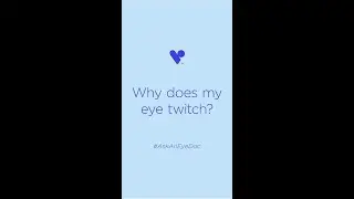 Why does my eye twitch? Ask an Eye Doctor