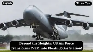 Beyond the Heights: US Air Force Transforms C-5M into Floating Gas Station!