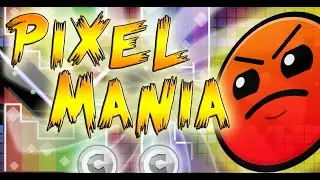 Geometry Dash - PixelMania by: ClasterJack (Me)