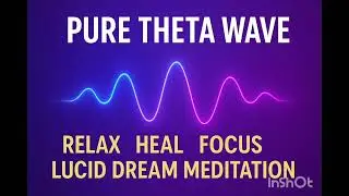 Deep Theta Waves for Lucid Dreaming, Meditation & Relaxation | Focus & Sleep Music