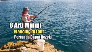 8 Arti Mimpi Mancing di Laut, Pertanda Dapat Rezeki