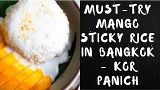 MUST-TRY Mango Sticky Rice in Bangkok - Kor Panich | Bangkok Street Food