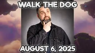 Walk the Dog - August 6, 2025