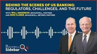 Behind the Scenes of US Banking: Regulators, Challenges and the Future, Part I