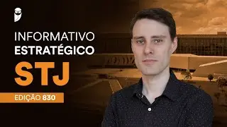 Informativos Estratégicos STJ - Edição 830