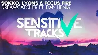 Sokko & Lyons and Focus Fire - Dreamcatcher ft. Dan Henig