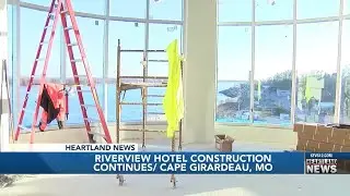 Riverview Hotel Construction continues in Cape Girardeau, Mo.